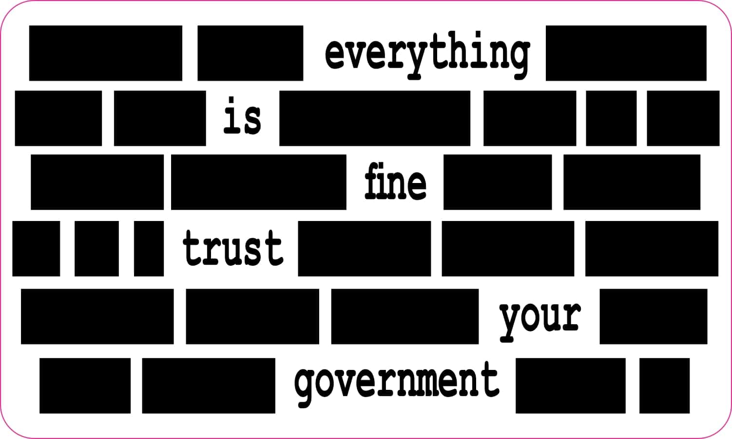 StickerTalk Everything is Fine Trust Your Government Redacted Vinyl Sticker, 5 inches by 3 inches