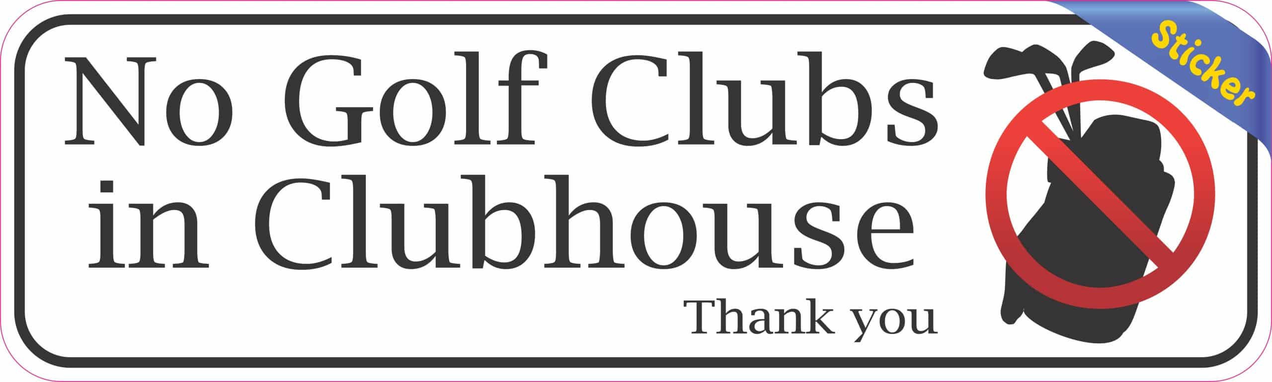 StickerTalk No Golf Clubs in Clubhouse Vinyl Sticker, 10 inches by 3 inches