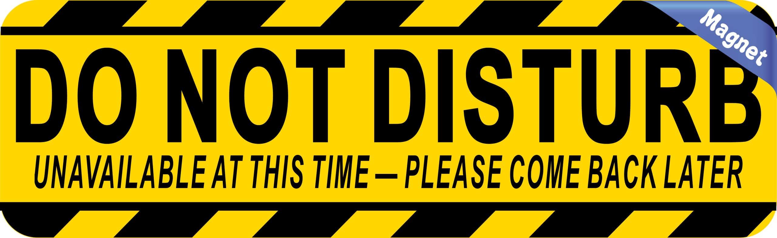 StickerTalk Do Not Disturb Unavailable At This Time Please Come Back Later Magnet, 10 inches by 3 inches