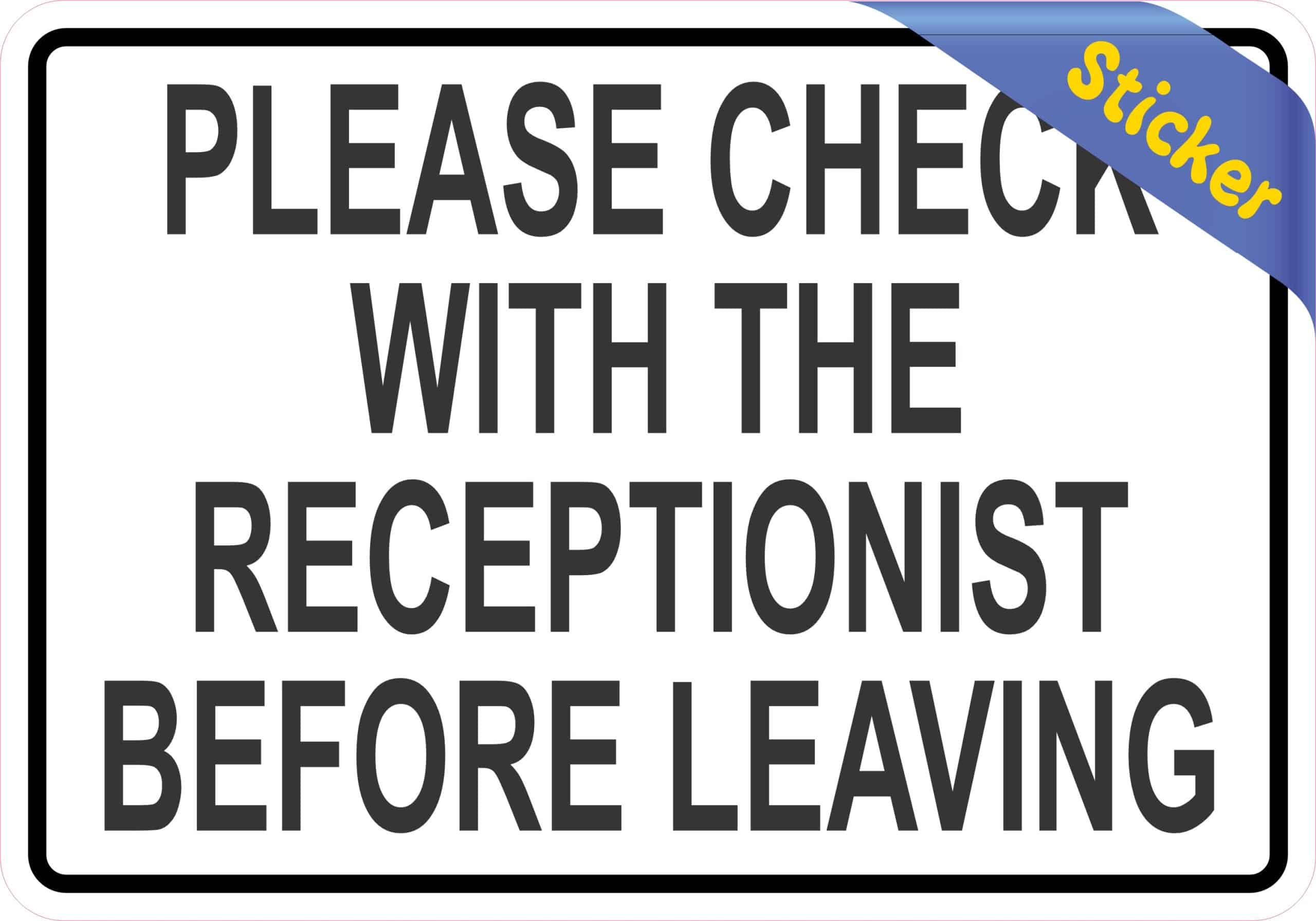 StickerTalk Check with the Receptionist Before Leaving Vinyl Sticker, 5 inches by 3.5 inches