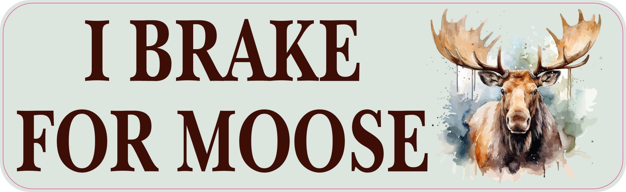 StickerTalk I Brake for Moose Magnet, 10 inches by 3 inches
