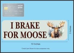 StickerTalk I Brake for Moose Magnet, 10 inches by 3 inches