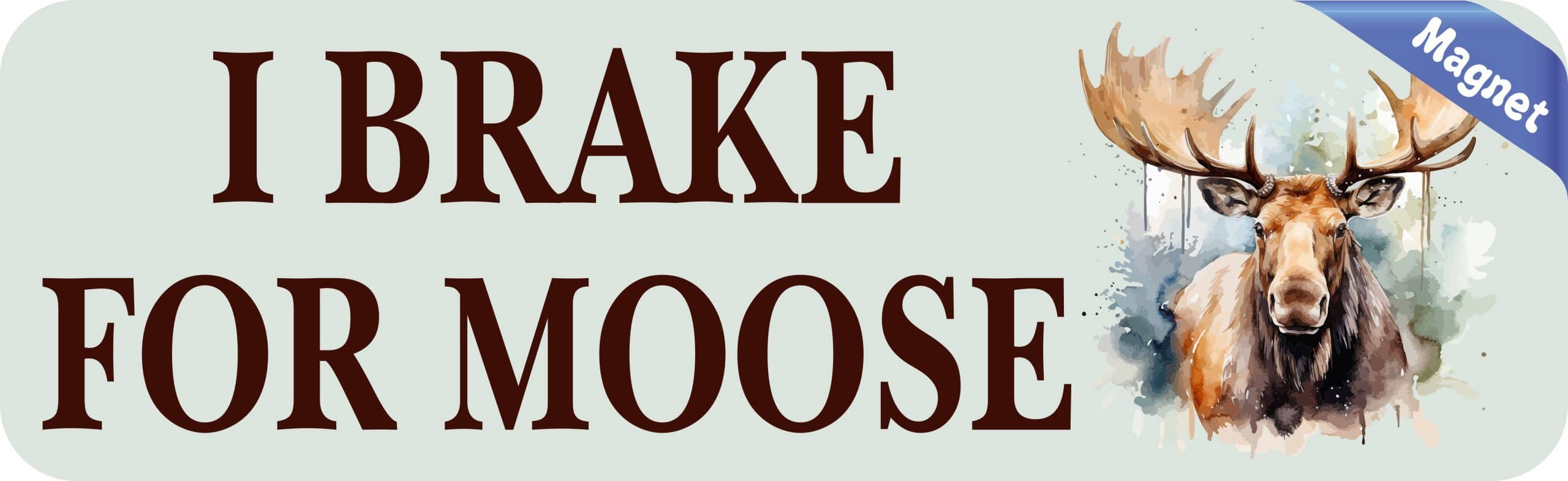 StickerTalk I Brake for Moose Magnet, 10 inches by 3 inches