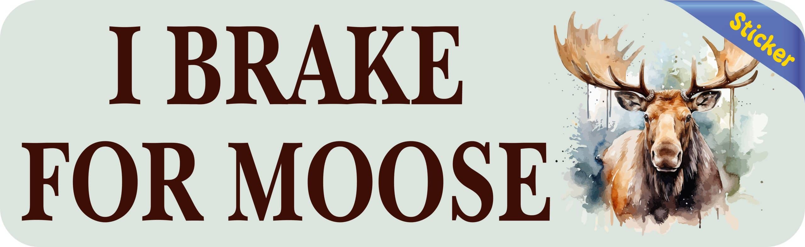 StickerTalk I Brake for Moose Sticker, 10 inches by 3 inches