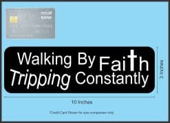StickerTalk Walking By Faith Tripping Constantly Sticker, 10 Inches by 3 Inches
