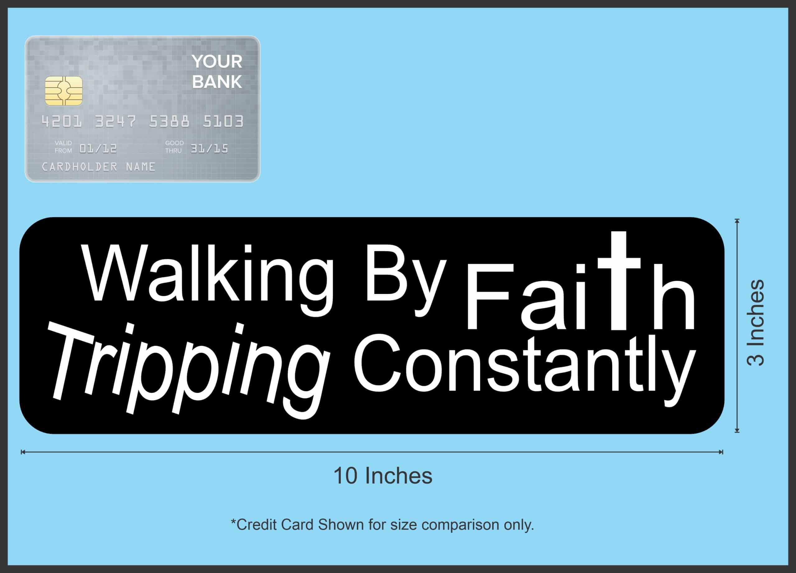 StickerTalk Walking By Faith Tripping Constantly Sticker, 10 Inches by 3 Inches