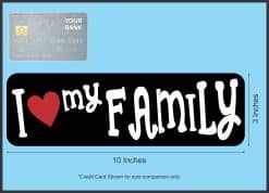 StickerTalk I Love My Family Sticker, 10 inches by 3 inches