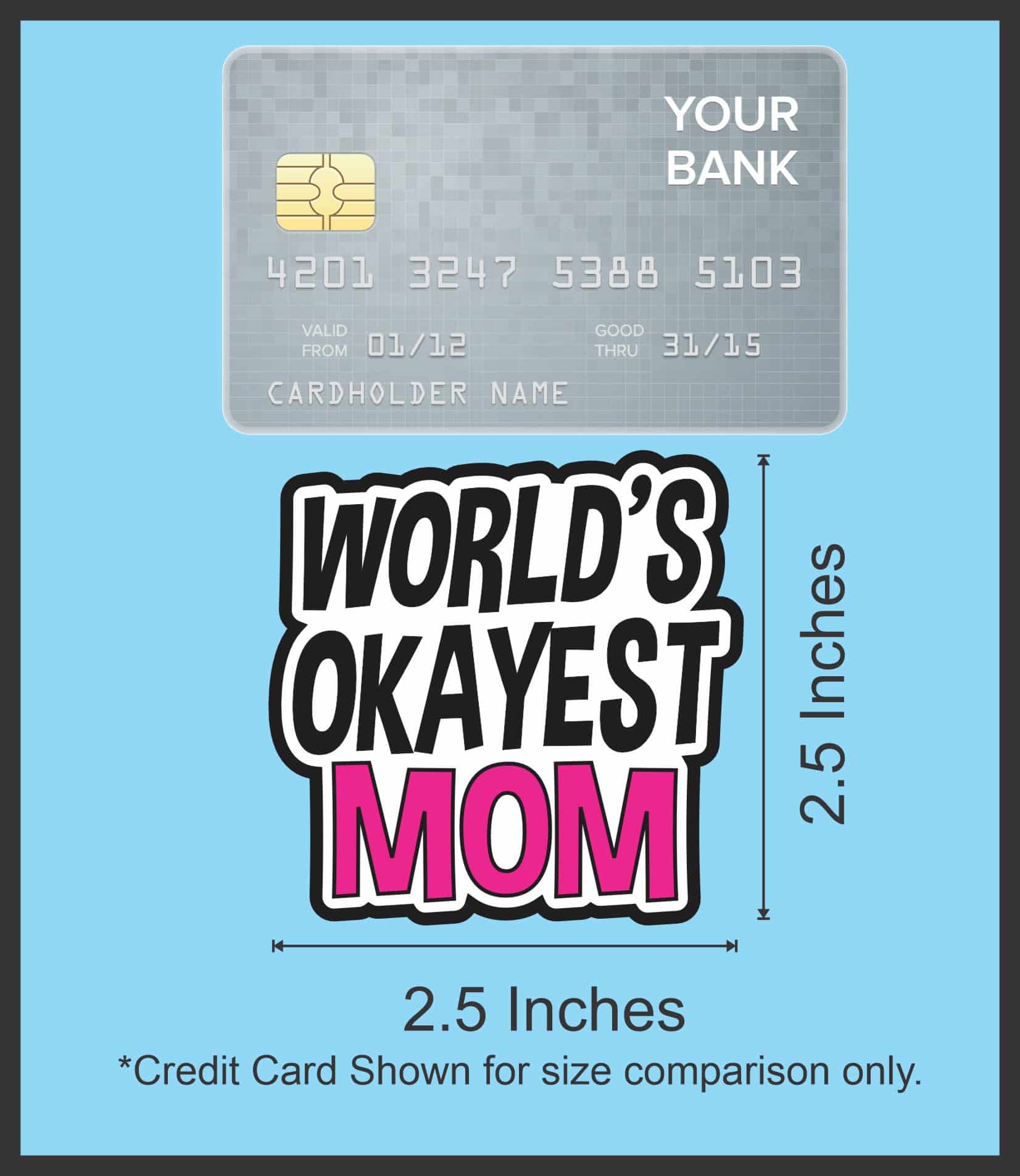 StickerTalk World's Okayest Mom Sticker, 2.5 inches by 2.5 inches