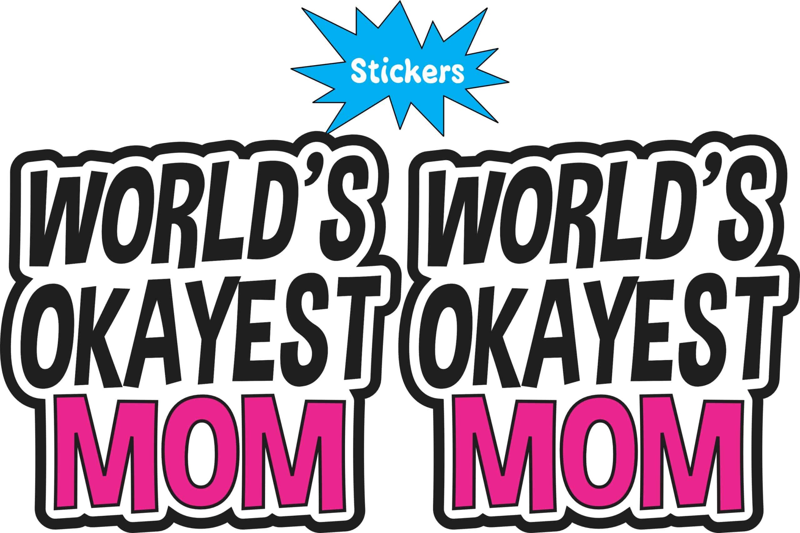 StickerTalk World's Okayest Mom Sticker, 2.5 inches by 2.5 inches