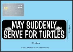 StickerTalk May Suddenly Serve for Turtles Magnet, 10 Inches by 3 Inches