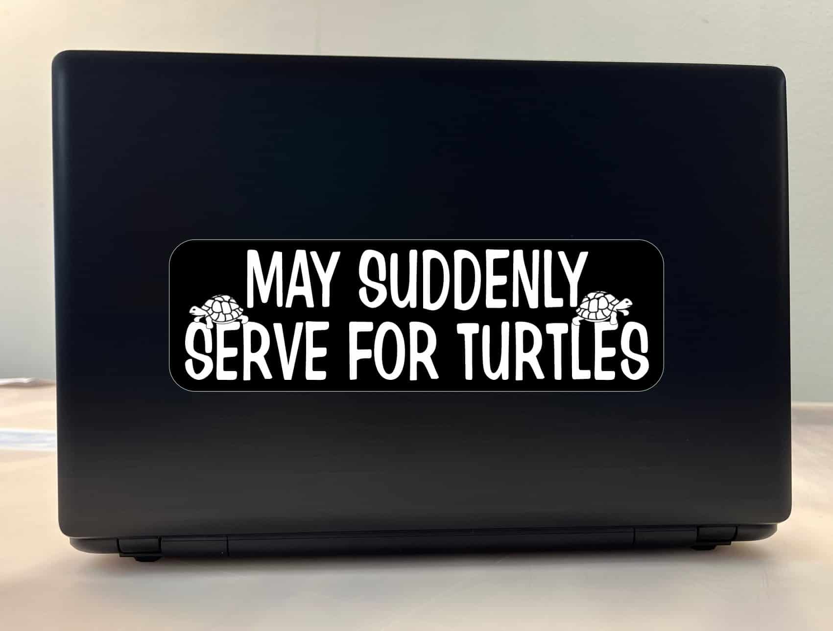 StickerTalk May Suddenly Serve for Turtles Sticker, 10 inches by 3 inches