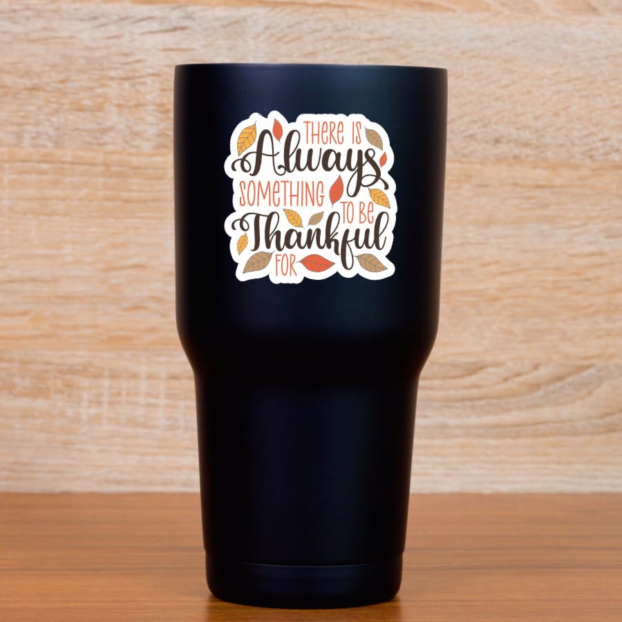 StickerTalk Always Something to Be Thankful For Sticker, 2.5 inches by 2.5 inches
