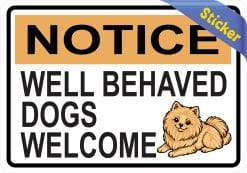 StickerTalk Well Behaved Dogs Welcome Notice Sticker, 5 inches by 3.5 inches