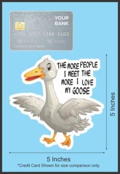 StickerTalk More I Love My Goose Sticker, 5 inches by 5 inches