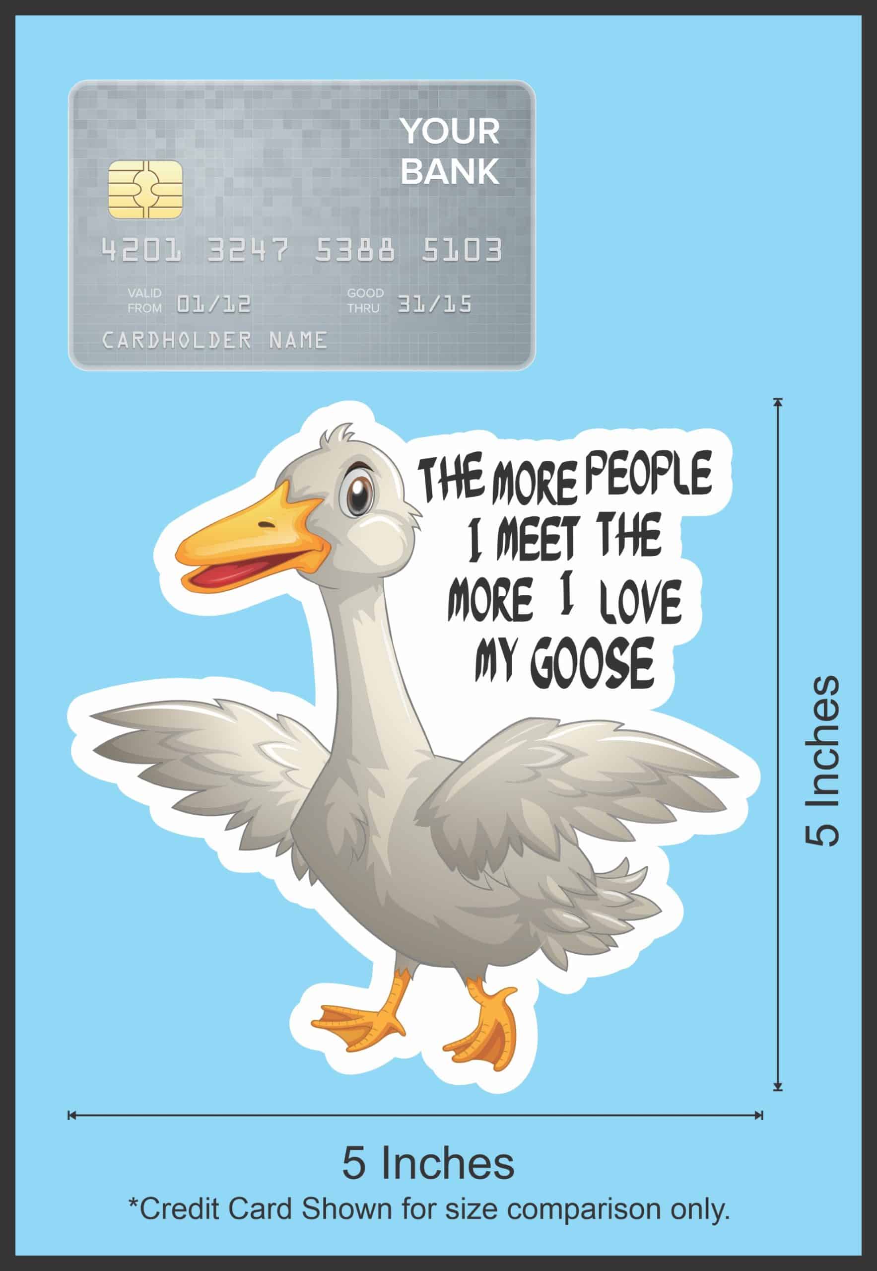StickerTalk More I Love My Goose Sticker, 5 inches by 5 inches