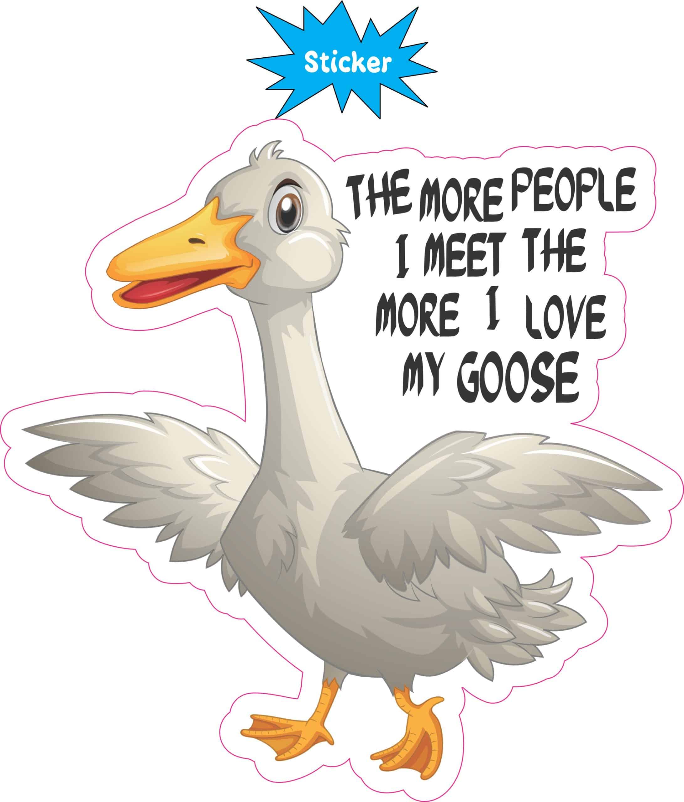 StickerTalk More I Love My Goose Sticker, 5 inches by 5 inches
